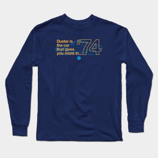 74 Duster (Valiant) - The Car That Gives You More Long Sleeve T-Shirt